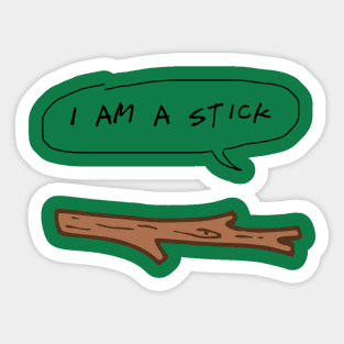 I Am A Stick Sticker